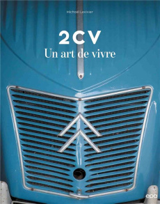 2CV. Un art de vivre - Levivier Michaël ; Bocquenet Marc