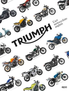 Triumph. L'art motocycliste anglais - Enault Zef ; Levivier Michaël ; Pourdieu Le Coz Yu