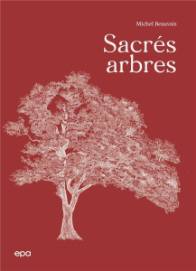 Sacrés arbres - Beauvais Michel ; Akazaki Yoshika
