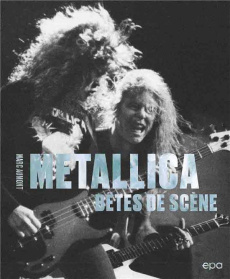 Metallica. Bêtes de scène - Aumont Marc