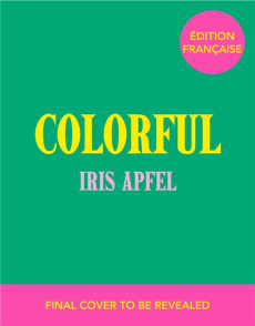 Colourful. Quelle est la couleur du bonheur ? - Apfel Iris