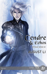 Epoque bénie Tome 1 : Cendre & Echos - Li August