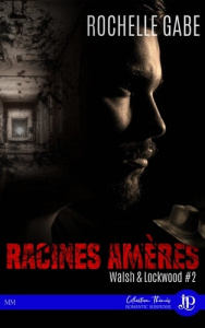 Walsh & Lockwood Tome 2 : Racines amères - Gabe Rochelle