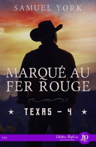 Texas. Tome 4, Marqué au fer rouge - York Sar