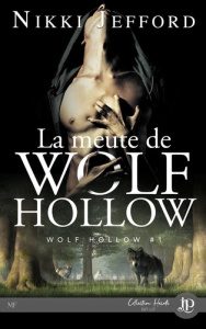 Wolf Hollow Tome 1 : La meute de Wolf Hollow - Jefford Nikki