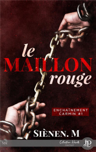 Enchaînement Carmin. Tome 1, Le maillon rouge - M Sienen