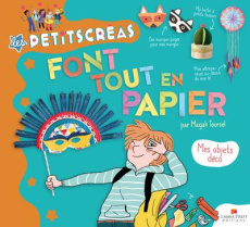 Les Petits Créas font tout en papier. Mes objets déco - Toursel Magali - Weil Nathalie