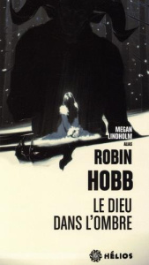 Le Dieu dans l'ombre - HOBB ROBIN;LINDHOLM MEGAN