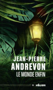 Le monde enfin. Edition revue et augmentée - Andrevon Jean-Pierre
