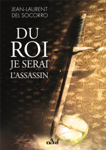 Du roi je serai l'assassin - Del Socorro Jean-Laurent