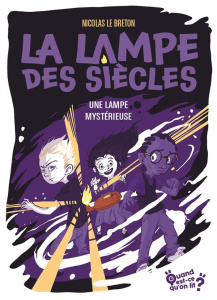 La lampe des siècles Tome 1 : Une lampe mystérieuse [ADAPTE AUX DYS - Le Breton Nicolas
