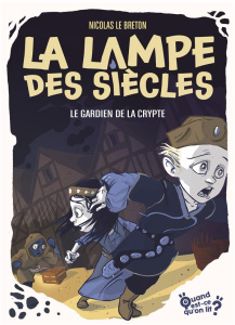 La lampe des siècles Tome 3 : Le gardien de la crypte [ADAPTE AUX DYS - Le Breton Nicolas