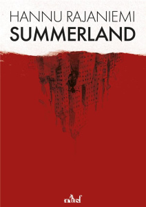 Summerland - Rajaniemi Hannu ; Houesnard Annaïg