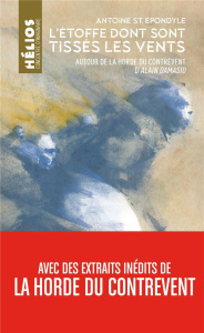 L'étoffe dont sont tissés les vents. Autour de la Horde du contrevent d'Alain Damasio - St. Epondyle Antoine ; Damasio Alain ; Fievet Méla