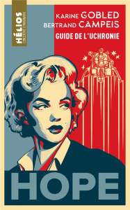 Le guide de l'uchronie - Gobled Karine ; Campéis Bertrand