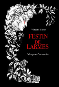 Festin de larmes. Edition collector - Tassy Vincent ; Caussarieu Morgane ; Sadoul Barbar