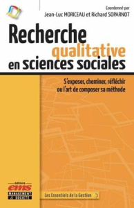 Recherche qualitative en sciences sociales. S'exposer, cheminer, réfléchir ou l'art de composer sa m - Moriceau Jean-Luc ; Soparnot Richard