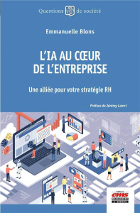 L'IA au coeur de l'entreprise. Une alliée pour votre stratégie RH - Blons Emmanuelle ; Lamri Jérémy