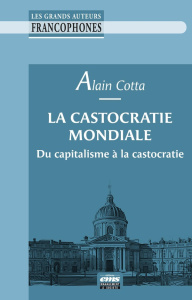 La castocratie mondiale. Du capitalisme à la castocratie - Cotta Alain