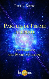 Paroles de femme interdite. Conversations avec Marie-Madeleine - Kribbe Pamela ; Schoettel Christelle