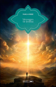 Messages de Jeshua. La conscience de Christ dans une ère nouvelle - Kribbe Pamela ; Schoettel Christelle