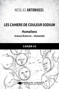 Les cahiers de couleur Sodium. Cahier 3, Humaliens - Antoniucci Nicolas