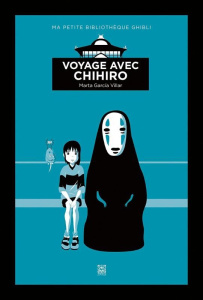 Voyage de Chihiro - Garcia Villar Marta ; Ferreiro Ivan ; Polodna Méli