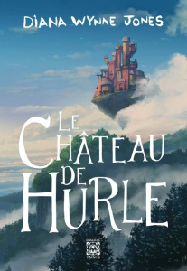 La Trilogie de Hurle Tome 1 : Le Château de Hurle - Wynne Jones Diana ; Nikolavitch Alex
