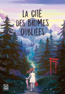 La cité des brumes oubliées - Kashiwaba Sachiko ; Mezouane Nesrine