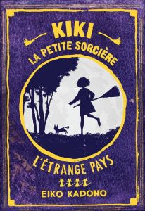Kiki la petite sorcière Tome 4 : L'étrange pays - Kadono Eiko ; Pierret Watanabe Déborah
