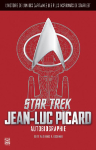 Star Trek. L'autobiographie de Jean-Luc Picard. L'histoire d'un des capitaines les plus édifiants de - Goodman David A. ; Perdereau Cédric ; Walks Russel