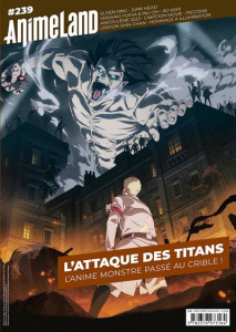 AnimeLand N° 239 : L'attaque des Titans. L'anime monstre passé au crible ! - Littardi Cédric