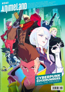AnimeLand N° 241, janvier-mars 2023 : Cyberpunk Edgerunners. Pull the trigger ! - Littardi Cédric