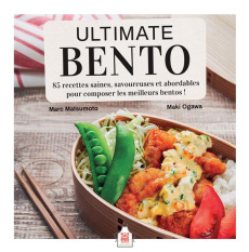 Ultimate Bento. 85 recettes saines, savoureuses et abordables pour composer ses meilleurs bentos ! - Matsumoto Marc ; Ogawa Maki ; Rzaski Adeline