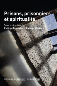 Prisons, prisonniers et spiritualité - Desmette Philippe ; Martin Philippe