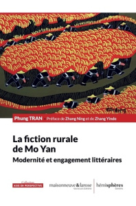 La fiction rurale de Mo Yan. Modernité et engagement littéraires - Tran Phung