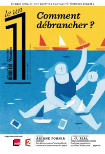 Le 1 Hors-série vacances, été 2017 : Comment débrancher ? - Fottorino Eric
