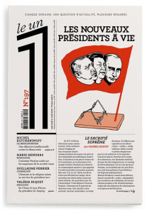 Le 1 N° 197, mercredi 11 avril 2018 : Les nouveaux présidents à vie - Bisson Julien