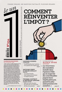 Le 1 N° 234, mercredi 30 janvier 2019 : Comment réinventer l'impôt ? - Fottorino Eric