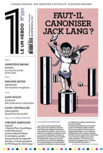 Le 1 N° 350, mercredi 9 juin 2021 : Faut-il canoniser Jack Lang ? - Bisson Julien