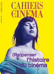Cahiers du cinéma N° 811, juillet 2024 : (Re)penser l'histoire du cinéma - LES CAHIERS DU CINEM