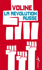La révolution russe. Histoire critique et vécue. Suivi de "Le fascisme rouge" - VOLINE
