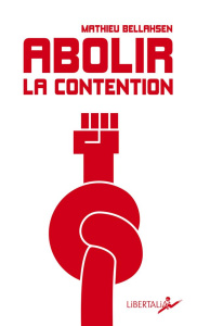 Abolir la contention. Sortir de la culture de l'entrave - Bellahsen Mathieu