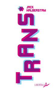 Trans* - Halberstam Jack