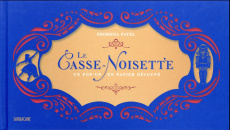 Le Casse-Noisette. Un pop-up en papier découpé - Patel Shobhna