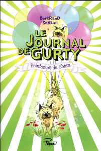 Le journal de Gurty Tome 4 : Printemps de chien - Santini Bertrand