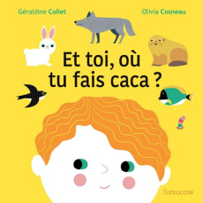 Et toi, où tu fais caca ? - Collet Géraldine ; Cosneau Olivia