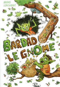 Bardad le gnome - Lonchampt Bruno ; Morentorn Alice A.