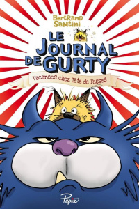Le journal de Gurty Tome 5 : Vacances chez Tête de Fesses - Santini Bertrand