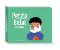 Petite Bébé est fâchée - Demasse-Pottier Stéphanie ; Calfapietra Lucia